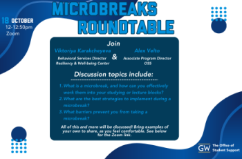 Join Viktoriya Karakcheyeva, Behavioral Services Director for the Resiliency & Well-being Center, and Alex Velto, Associate Program Director for OSS, for a Mircobreaks Roundtable over Zoom on Friday, October 18, 12-12:50pm. Click here to join the Zoom.