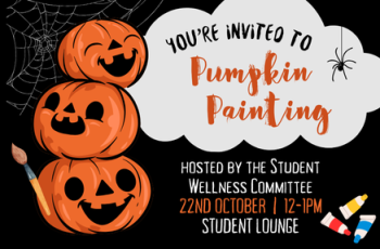 hosted by the Student Wellness Committee 22nd October  |  12-1pm Student Loung
