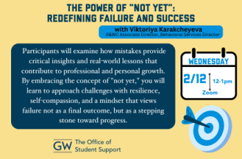  Participants will examine how mistakes provide critical insights and real-world lessons that contribute to professional and personal growth. By embracing the concept of "not yet," you will learn to approach challenges with resilience, self-compassion, and a mindset that views failure not as a final outcome, but as a stepping stone toward progress.